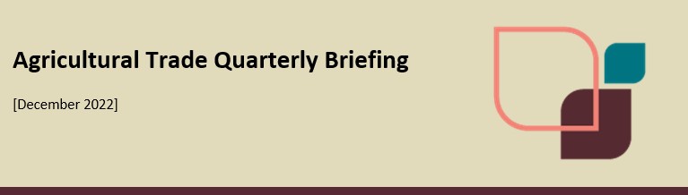 Agricultural Trade Quarterly Briefing